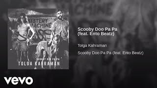 Tolga Kahraman  Scooby Doo Pa Pa Ft Ento Beatz [upl. by Vihs]