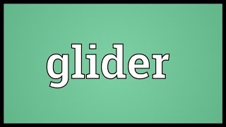 Glider Meaning [upl. by Jake]