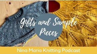 Episode 35  Gifts and Sample Pieces  Nina Maria Knitting Podcast [upl. by Arraeis]