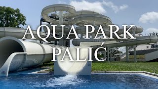 Aqua park PALIĆ  Da li vredi posetiti [upl. by Ecidnacal737]