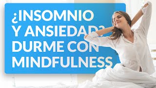 El insomnio y la ansiedad  Mindfulness para dormir [upl. by Ahsenak]