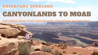 MOAB TO CANYONLANDS OVERLAND JOURNEY [upl. by Etakyram]