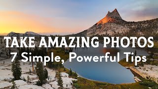 How To Take Amazing Photos 7 Simple amp Powerful Photography Tips [upl. by Drwde]