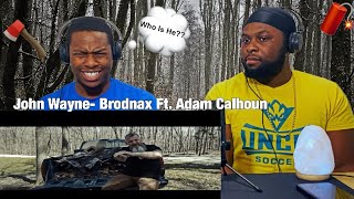 BrodnaxWho Is He Ft Adam CalhounJohn Wayne [upl. by Meta]