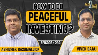 Stock Market में शांतिपूर्ण Investing Journey कैसे करे  Face2Face with Abhishek Basumallick [upl. by Latsyek]