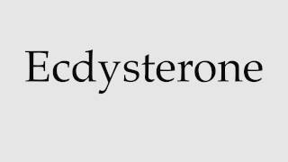 How to Pronounce Ecdysterone [upl. by Kaz]