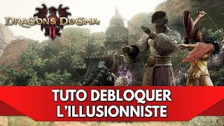 Dragons Dogma 2 Tuto FR  Classe Illusionniste comment la débloquer [upl. by Oicnedif]