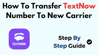 How To Transfer TextNow Number To New Carrier [upl. by Neitsirhc]