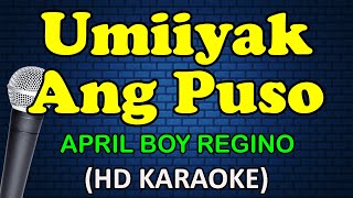 UMIIYAK ANG PUSO  April Boy Regino HD Karaoke [upl. by Iknarf]