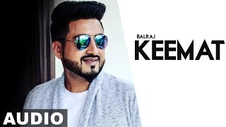 Keemat  Full Audio   Balraj  Feel  Latest Punjabi Song 2019  Speed Records [upl. by Detta]