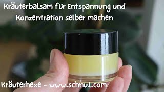 Kräuterbalsam für Entspannung und Konzentration selber machen [upl. by Marcus320]