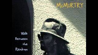 James McMurtry  Walk Between the Raindrops [upl. by Yrelbmik]