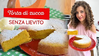 Torta di zucca senza lievito sofficissima [upl. by Riplex]