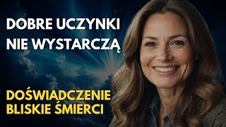 Zmarłam I Odkryłam Powód Dlaczego Dobre Osoby Trafiają do Piekła Doświadczenie Bliskiej Śmierci [upl. by Nyret]