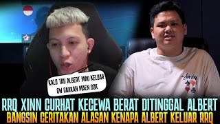 REAKSI KECEWA RRQ XINN ALBERT KELUAR RRQ BANGSIN CERITA KENAPA ALBERT FAREWELL [upl. by Villada845]