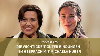 Die Wichtigkeit guter Bindungen – im Gespräch mit Michaela Huber  Podcast 253 [upl. by Vano]