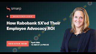 Masterclass How Rabobank 5X’ed Their Employee Advocacy ROI [upl. by Grunenwald835]