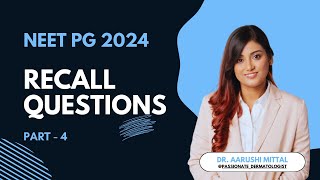 NEET PG 2024 Recall Questions  Part  4  Dr Aarushi Mittal [upl. by Yeslehc]