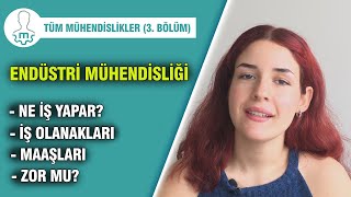 Endüstri Mühendisliği Ne İş Yapar İş İmkanları ve Maaşları Nasıldır YKS Tercih 2021 [upl. by Kipper305]