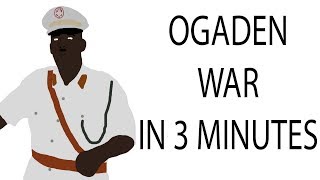 Ogaden War  3 Minute History [upl. by Kos720]