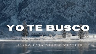 YO TE BUSCO \\ Instrumental Cristiano  Música de Oración y Meditación Cristiana [upl. by Akilaz]