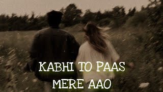 Kabhi To Paas Mere Aao SlowedReverb Song Shrey Singhal  RT Lofi [upl. by Merle]