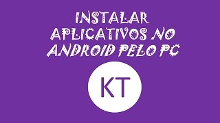 Instalar aplicativos direto no android pelo pc Sem root [upl. by Kamillah]