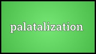 Palatalization Meaning [upl. by Rolyat742]