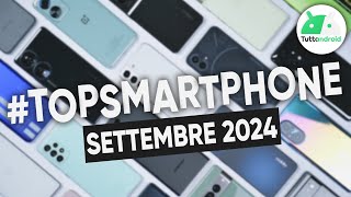 MIGLIORI Smartphone SETTEMBRE 2024 tutte le fasce di prezzo  TopSmartphone [upl. by Girhiny712]