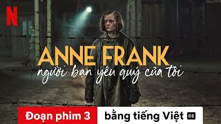 Anne Frank người bạn yêu quý của tôi Đoạn phim 3 có phụ đề  Trailer bằng tiếng Việt  Netflix [upl. by Presber472]