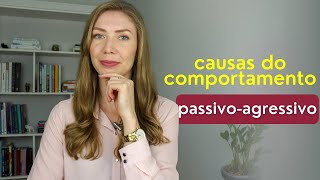 Quais as principais causas do comportamento passivoagressivo [upl. by Anirrehs]