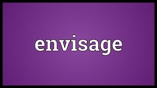 Envisage Meaning [upl. by Ahkeber]