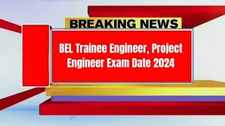 BEL Trainee Engineer Project Engineer Exam Date 2024  Check Exam Date [upl. by Shushan]