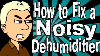 How to Fix a Noisy Dehumidifier [upl. by Yziar]