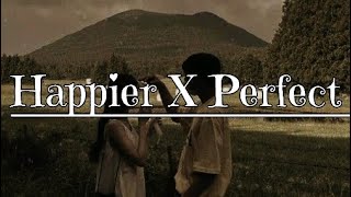 Happier X Perfect  mashup lyrics [upl. by Enyrb]