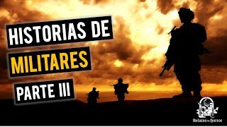 EXPERIENCIAS CON MILITARES III HISTORIAS DE TERROR [upl. by Eninahpets76]