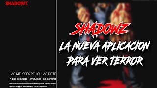 ¡Descubre SHADOWZ La nueva app para ver cine de terror en streaming [upl. by Curtis872]