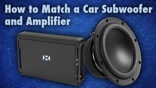 How to Match a Car Subwoofer and Amplifier [upl. by Annaiuq438]