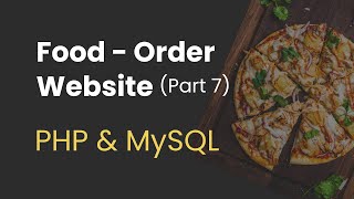 7 Food Order Website with PHP and MySQL Adding and Displaying Foods [upl. by Katharyn]