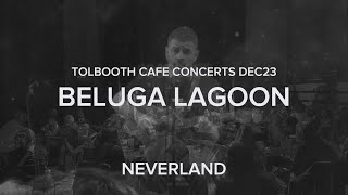 Beluga Lagoon Neverland live at The Tolbooth Dec23 [upl. by Gabbey785]