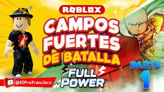 CAMPOS FUERTES DE BATALLA PARTE 1 Full Power JUGANDO ROBLOX con ElProfrancisco [upl. by Einafpets]