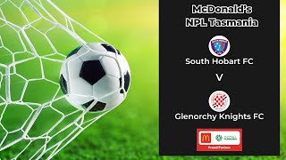 McDonalds NPL Tasmania Round 11 South Hobart v Glenorchy Knights [upl. by Osnofedli587]