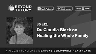 Beyond Theory S6 E12 Dr Claudia Black on Healing the Whole Family [upl. by Nywg23]