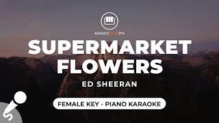 Supermarket Flowers  Ed Sheeran Female Key  Piano Karaoke [upl. by Hebbe284]