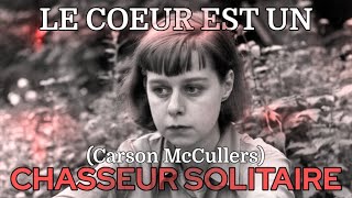 PODCAST Carson MCCULLERS Le cœur est un chasseur solitaire 1940 [upl. by Harv]