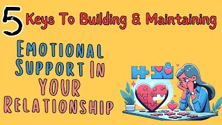 5 Keys To Building amp Maintaining Emotional Support In YOUR Relationship [upl. by Sirrot]