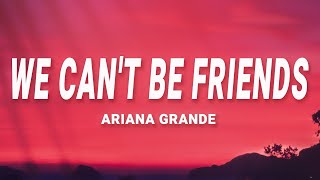 Ariana Grande  we cant be friends Lyrics [upl. by Nirrad]