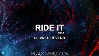 RIDE IT  JAY SEAN  SLOWED amp REVERB  blacklyricloom [upl. by Anwaf]