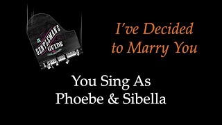 A Gentlemans Guide to Love and Murder  Ive Decided to Marry You  You Sing Phoebe amp Sibella [upl. by Dougie]