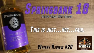 Whisky Review 20 Springbank 18 Year  46  070120  This Is Why Springbank Is Special [upl. by Alleira]